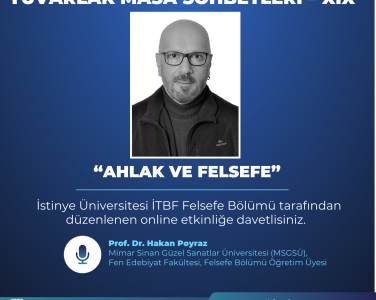 Bilim, Sanat, Felsefe Yuvarlak Masa Sohbetleri–XIX "Ahlak ve Felsefe"