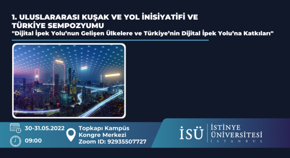 1. Uluslararası Kuşak ve Yol İnisiyatifi ve Türkiye Sempozyumu