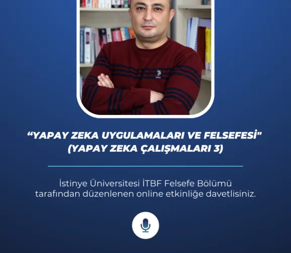 Bilim, Sanat, Felsefe Yuvarlak Masa Sohbetleri–XXIV “Yapay Zeka Uygulamaları ve Felsefesi (Yapay Zeka Çalışmaları 3)”
