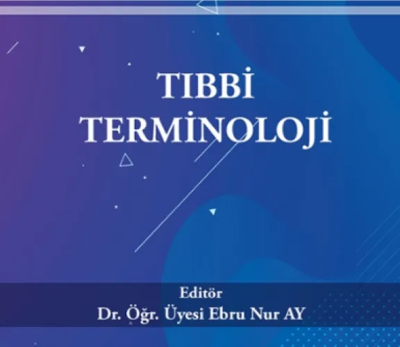 Dr. Öğretim Üyesi Ebru Nur Ay, Dr. Öğretim Üyesi Merve ARICI, Öğr. Gör. Atiye TÜRKER