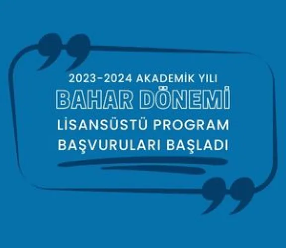 2023-2024 Akademik Yılı Bahar Dönemi Lisansüstü Program Başvuruları Başladı
