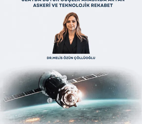 Webinar: Uzayda Büyük Güçler Arasında Artan Askeri ve Teknolojik Rekabet